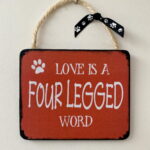 Love is a Four Legged Word Plaque
