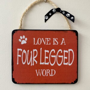 Love is a Four Legged Word Plaque