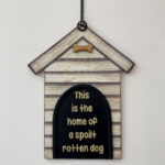 Kennel shaped plaque - Spoilt Rotten Dog